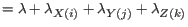 $\displaystyle = \lambda + \lambda_{X(i)} + \lambda_{Y(j)} + \lambda_{Z(k)}$