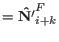 $\displaystyle = \mathbf{\hat{N'}}^F_{i+k}$